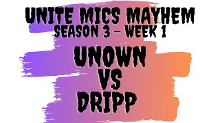 Unite Mics Mayhem Season 3 Week 1: Unown vs DRIPP *Pick/Ban Format*