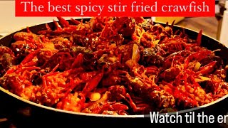 The best stir fry spicy crawfish