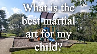 What Is The Best Martial Art For My Child?