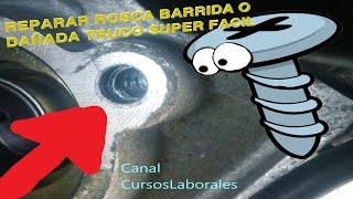 Reparar rosca dañada o barrida