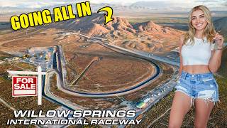 Making A Serious Offer On Willow Springs Raceway