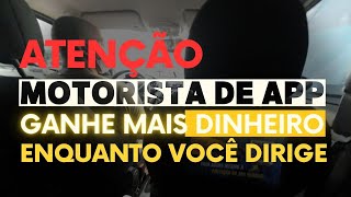 GANHE DINHEIRO ENQUANTO DIRIGE - MOTORISTA DE APLICITAVO - DICAS PARA VOCÊ GANHAR MAIS NO APLICATIVO