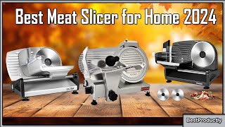 Best Meat Slicer for Home 2024 : meat slicer