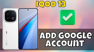 Add Google Account IQOO 13 || How to use google account || Google account settings #iqoo13