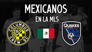 COLUMBUS CREW y SAN JOSE EARTHQUAKES | MEXICANOS en las MLS 🇲🇽