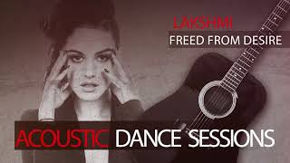 Lakshmi - Freed From Desire (Acoustic Dance Sessions)