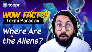 Fermi Paradox: Where Are The Aliens? | Toppr Wow Facts