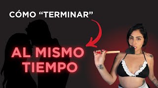 Cómo llegar al ORGASMO al mismo tiempo en pareja 🫦