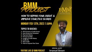 BMM PODCAST x Imanuel Brown - How to repair your credit & improve your Fico Scores