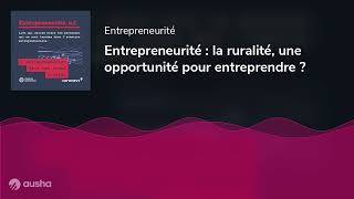 Entrepreneurité : la ruralité, une opportunité pour entreprendre ?