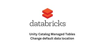 12 - Unity Catalog Change default Data location of Managed Table