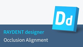 RAYDENT designer workflow - Occlusion Alignment