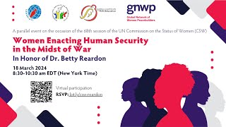 Women Enacting Human Security in the Midst of War: A CSW Parallel Event in Honor of Betty Reardon