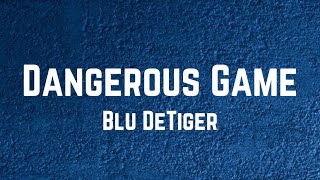 Blu DeTiger - Dangerous Game Lyrics