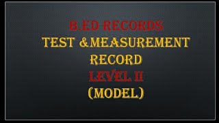 Test and measurement record level 2 diagnostic test 2/B.Ed records/test and measurement record model