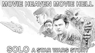 Movie Heaven Movie Hell - Solo: A Star Wars Story