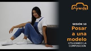 Creando Poses para Modelo | Taller de Fotografía 10 | El Aprendiz