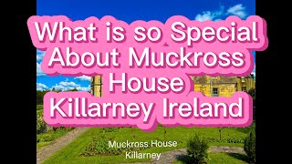 What is so Special About Muckross House in Killarney Ireland?