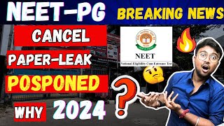 NEET-PG 2024:CANCEL🔥PAPER-LEAK?😱Postponed🔥Breaking News! Why EXAM POSPONED ‘precautionary measure’?