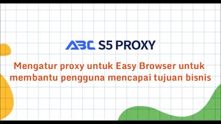 Mengkonfigurasi proxy untuk Easy Browser menggunakan ABCproxy #s5proxy #fingerprint #proxyserver