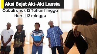 Kisah pilu Anak 12 Tahun di Perkosa 4 kakek,Hingga Hamil 12 minggu, korban diiming-imingi uang 20 rb