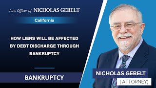 How Liens Will Be Affected By Debt Discharge Through Bankruptcy | Nicholas Gebelt