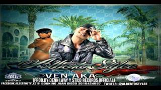 Alberto Stylee - Ven Aka (Prod. By Denni Way Y Stylo Records Oficial)