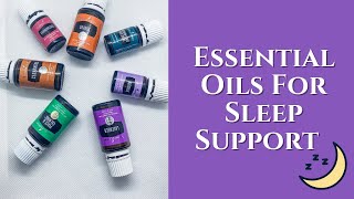 My Top Essential Oils For Sleep 💤 Support| The Oily Life