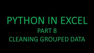 Python in Excel! Part 8 - Applying a data cleaning function to grouped data! 🐍🤩