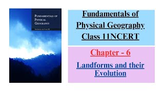 Landforms and their Evolution Chapter - 6 || Fundamentals of Physical Geography Class 11 NCERT