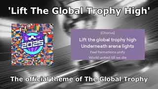 Official Global Trophy Theme | 'Lift The Global Trophy High'