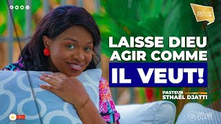 🛑UNE PAROLE POUR TOI - LAISSE DIEU AGIR COMME IL VEUT! - Pasteur Sthaël Djatti