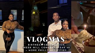 VLOGMAS | BIRTHDAY TRIP, MEEK MILL CONCERT, STEAK 48, GOOD VIBES + GOOD TIMES