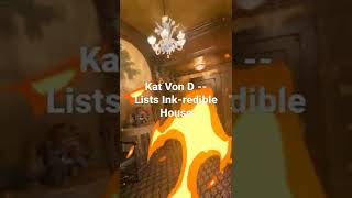 Kat Von D -- Lists Ink-redible House