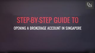 Step-By-Step Guide To Opening A Brokerage Account In Singapore