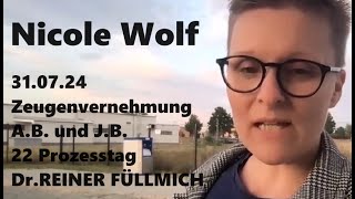 Nicole Wolf : 31.07.24 - Zeugenvernehmung A.B. und J.B. 22PT REINER FÜLLMICH