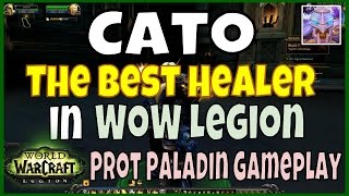 Cato The BEST Healer in WoW Legion - Gameplay