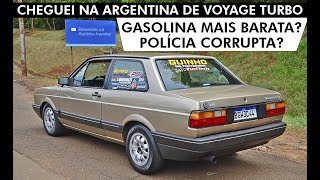 EP #5 - CHEGUEI NA ARGENTINA DE VOYAGE TURBO! POLÍCIA CORRUPTA? GASOLINA MAIS BARATA? #voyageturbo