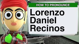 How to Pronounce Lorenzo Daniel Recinos