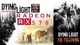 Dying Light & Dying Light The Following Benchmark || RX570 4GB || Ryzen 5 3600 ||