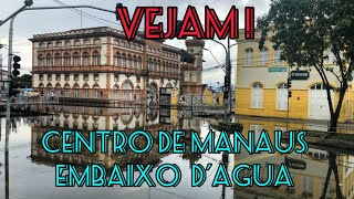 [4K]MANAUS ENCHENTE HISTÓRICA 2021, Centro, Bairros e Barreirinha