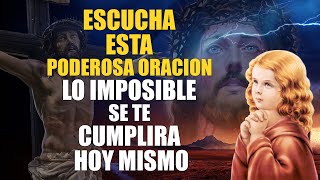 ESCUCHA ESTA PODEROSA ORACIÓN Y LO IMPOSIBLE SE TE CUMPLIRÁ HOY MISMO!-CON ESTA ORACIÓN A JESUCRISTO