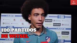 Witsel cumple 100 PARTIDOS con la camiseta del Atlético de Madrid | UniversoAtleti