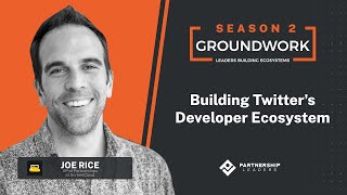 Groundwork Episode 29 - Building Twitter's Developer Ecosystem