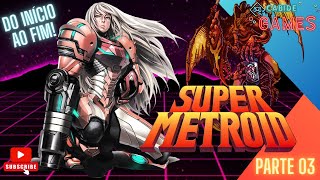 Super Metroid - DETONADO - PT 03