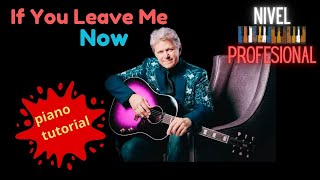 If You Leave Me Now Peter Cetera Piano Cover Tutorial - Nivel Profesional!