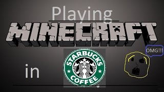 [Minecraft] Recording Survival Games at STARBUCKS!