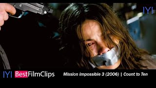 Миссия невыполнима 3 (2006) | Сосчитай до десяти