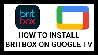 How to Install Britbox on Google TV | Step-by-Step Guide