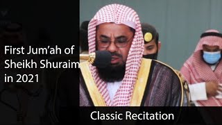 Classic Recitation | First Jum'ah of Sheikh Shuraim in 2021 | Amazing | Sheikh Saud Al-Shuraim